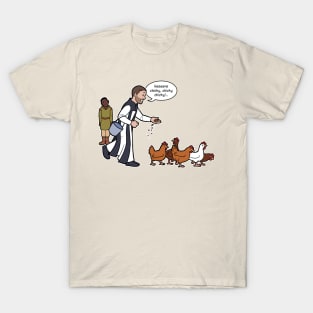 Narvin feeds the chickens, sort of T-Shirt